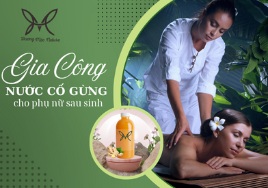 GIA CÔNG NƯỚC CỐT GỪNG CHO PHỤ NỮ SAU SINH - BÍ QUYẾT LÀM ĐẸP AN TOÀN TỪ THIÊN NHIÊN